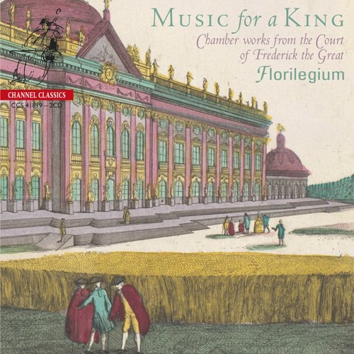 Florilegium – Music for a King (Chamber Works from the Court of Frederick the Great)