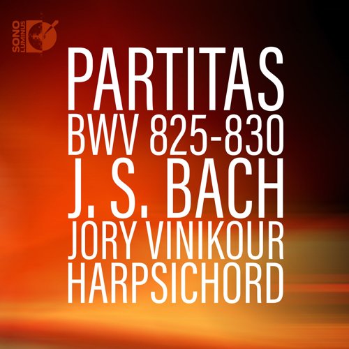 Jory Vinikour – Bach- Harpsichord Partitas, BWV 825-830